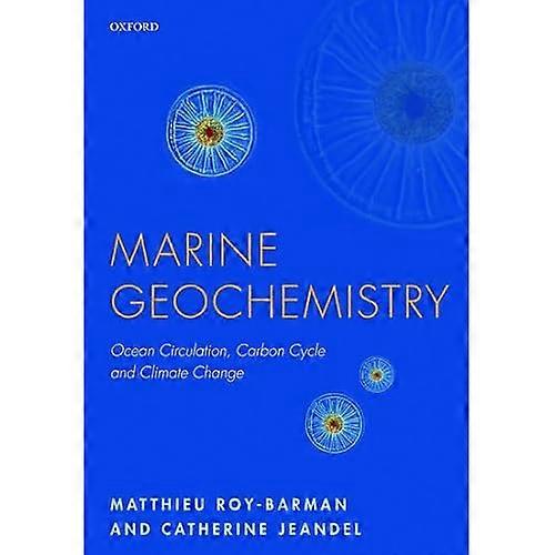 Marine Geochemistry: Ocean Circulation, Carbon Cycle and Climate Change