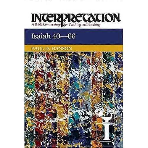 Isaiah 40-66: Interpretation: A Bible Commentary for Teaching and Preaching