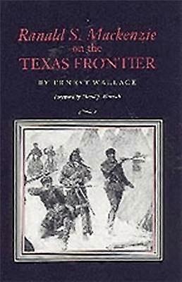 Ranald S. Mackenzie on the Texas Frontier