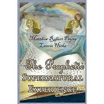 The Prophetic Supernatural Experience
