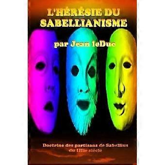 L'Hérésie Du Sabellianisme