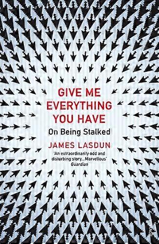 Give Me Everything You Have: On Being Stalked