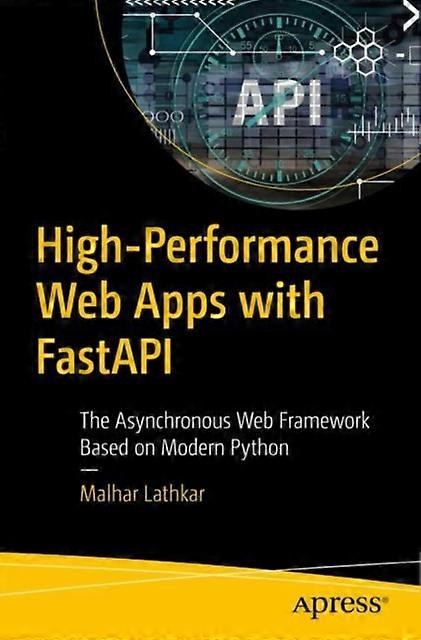 High-performance Web Apps With Fastapi The Asynchronous Web Framework Based On M - Malhar Lathkar - Paperback - English Book - Web programming