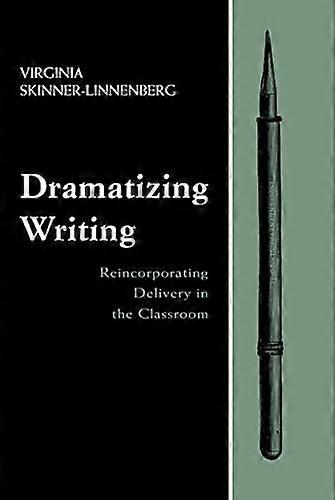 Dramatizing Writing: Reincorporating Delivery in the Classroom