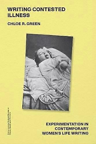 Writing Contested Illness by Green & Chloe R. Lecturer in English & Australian National University Hardback Book