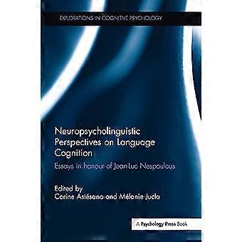 Neuropsycholinguistische Perspektiven auf die Sprachkognition: Essays zu Ehren von Jean-Luc Nespoulous (Explorations in Cognitive Psychology)