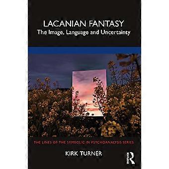 Lacanian Fantasy: Billedet, sproget og usikkerheden (linjerne i den symbolske i psykoanalyseserien)