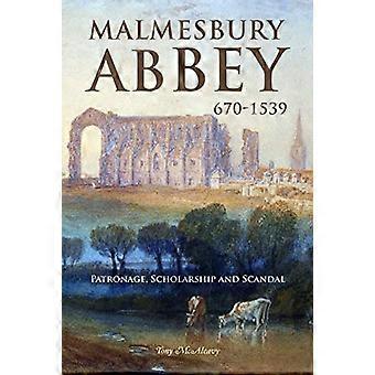 Malmesbury Abbey 670-1539: Beskyttelse, stipend og skandale