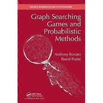 Graph Searching Games And Probabilistic Methods - Anthony Bonato