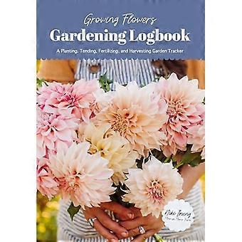 Gartentagebuch für den Blumenanbau: Pflanzen, Pflegen, Düngen und Ernten – Ein Garten-Tracker (Grundlagen des Blumenanbaus)