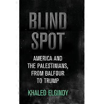 Ponto Cego: A América e os Palestinos - De Balfour a Trump - Khaled Elgindy - Capa Dura - Livro em Inglês - História