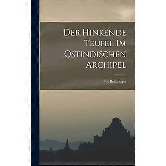 Der Hinkende Teufel Im Ostindischen Archipel - Jos Bechtinger - Paperback - English Book - History