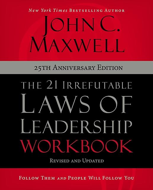 The 21 Irrefutable Laws Of Leadership Workbook 25th Anniversary Edition by John C. Maxwell Paperback Book