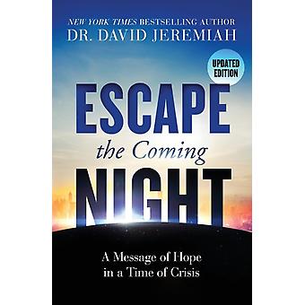 The Escape The Coming Night A Message Of Hope In A Time Of Crisis - Dr. David Jeremiah