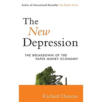The New Depression The Breakdown Of The Papermoney Economy - Richard Duncan