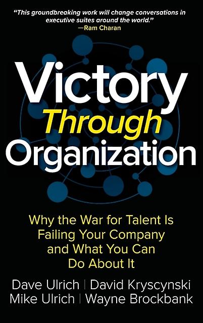 Victory Through Organization Why The War For Talent Is Failing Your Company And by Mike Ulrich Hardback Book