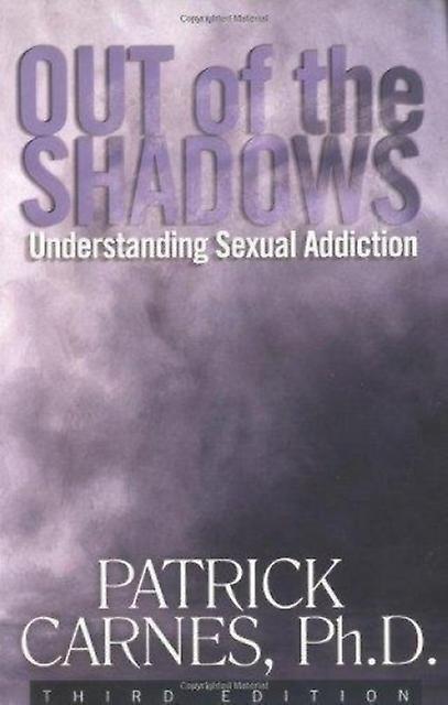 Out Of The Shadows Understanding Sexual Addiction by Patrick J Carnes Paperback