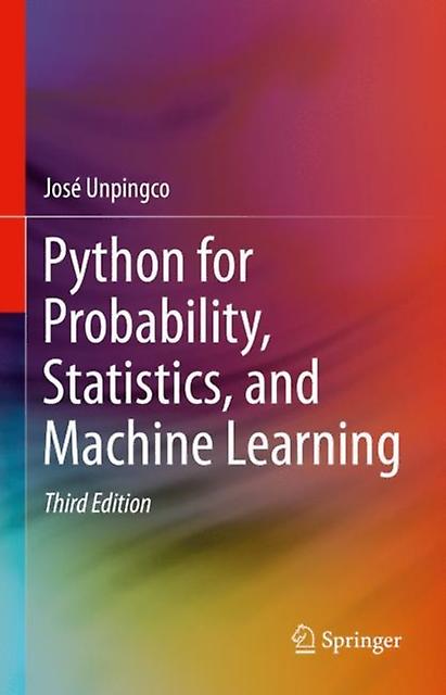 Python pour les statistiques de probabilité et l’apprentissage automatique par Jose Unpingco Livre de poche