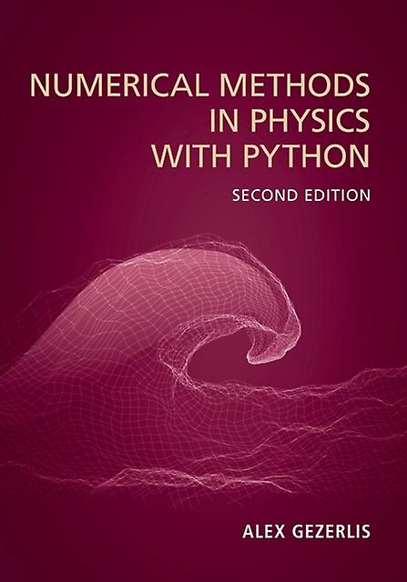 Numerical Methods In Physics With Python by Gezerlis, Alex University of Guelph, Ontario Paperback