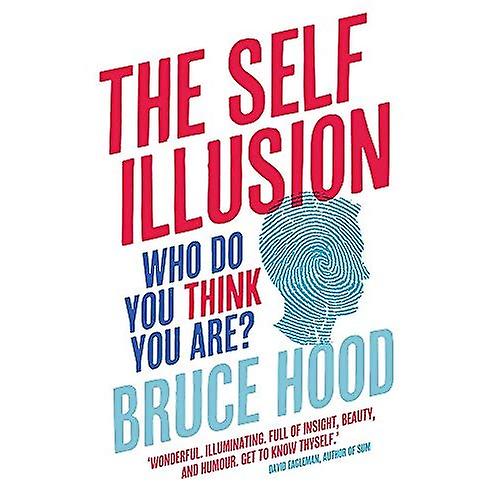 The Self Illusion: Why There is No 'You' Inside Your Head