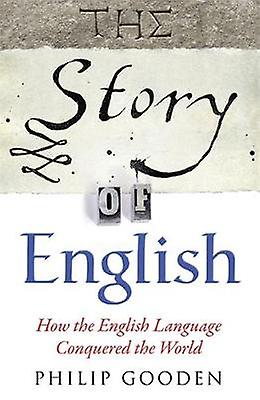 The Story Of English by Philip Gooden Paperback