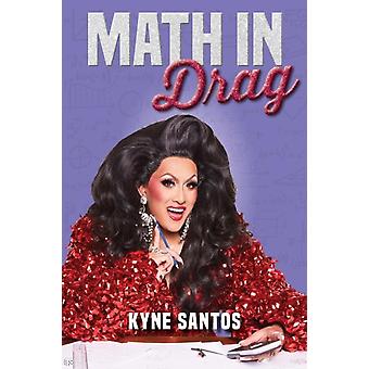 Math In Drag - Kyne Santos