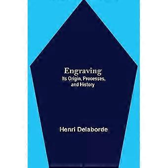 Engraving Its Origin Processes And History - Henri Delaborde
