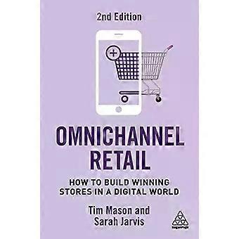 Omnichannel Retail How To Build Winning Stores In A Digital World - Tim Mason