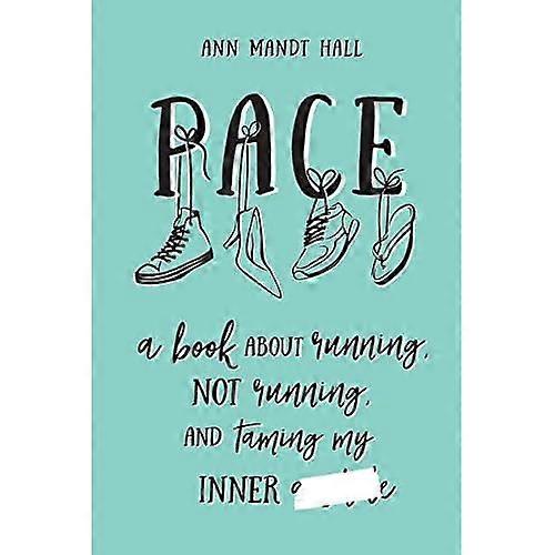Pace: a Book about Running, Not Running and Taming My Inner *******