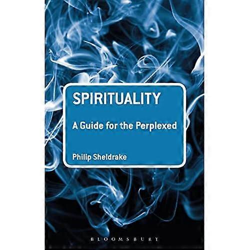 Spirituality: A Guide for the Perplexed (Guides for the Perplexed)
