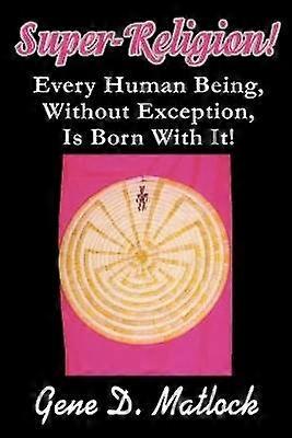 SuperReligion Every Human Being Without Exception Is Born With It