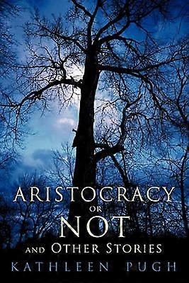 Aristocracy or Not and Other Stories