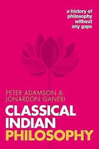 Classical Indian Philosophy: A history of philosophy without any gaps Volume 5