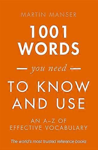 1001 Words You Need To Know and Use: An A Z of Effective Vocabulary