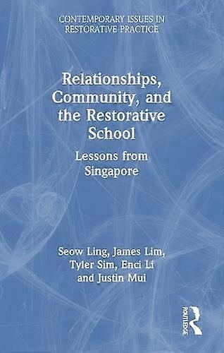 Relationships Community And The Restorative School by Justin Mui Paperback