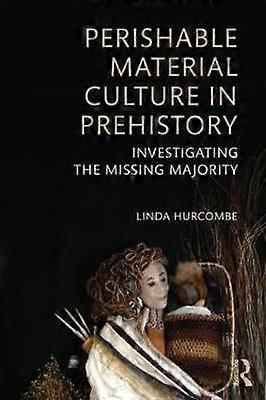 Perishable Material Culture in Prehistory
