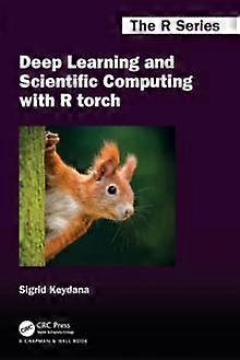 Deep Learning And Scientific Computing With R Torch - Sigrid Keydana
