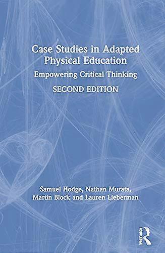 Case Studies in Adapted Physical Education: Empowering Critical Thinking