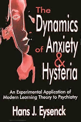 The Dynamics of Anxiety and Hysteria: An Experimental Application of Modern Learning Theory to Psychiatry