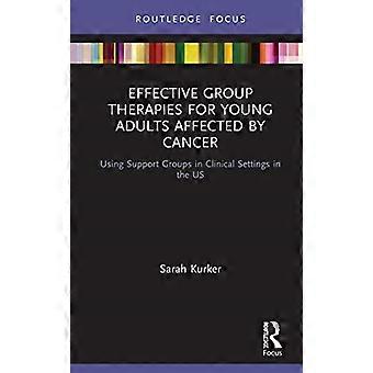 Effektiva gruppterapier för unga vuxna som drabbats av cancer: Användning av stödgrupper i kliniska miljöer i USA (Explorations in Mental Health)