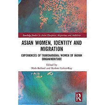 Asiatische Frauen, Identität und Migration : Erfahrungen transnationaler Frauen indischer Herkunft/Herkunft