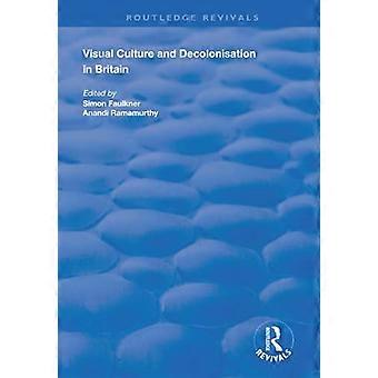 Visuelle Kultur und Dekolonisierung in Großbritannien (Routledge Revivals)