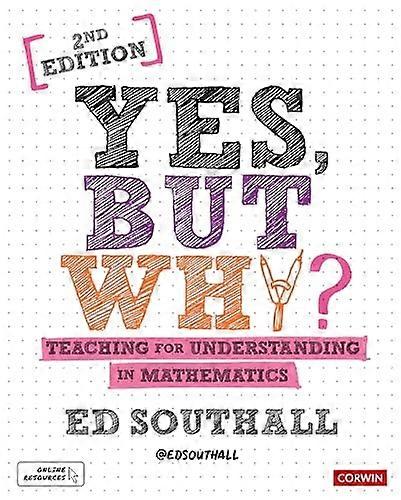 Yes, but why? Teaching for understanding in mathematics (Corwin Ltd)