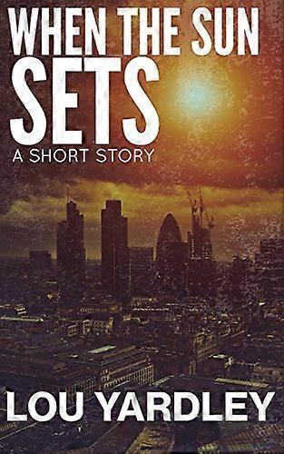 When the Sun Sets: A Short Story