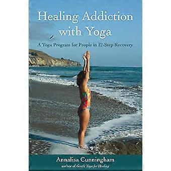 Healing avhengighet med Yoga: et Yoga Program for folk i 12-trinn utvinning