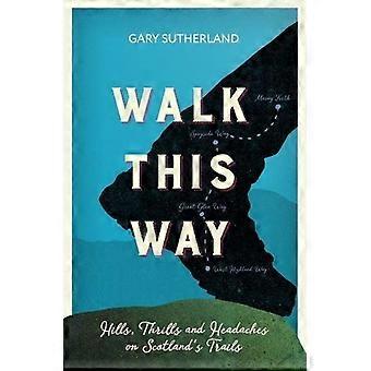 Walk This Way: Heuvels, sensatie en hoofdpijn op Schotlands Trails