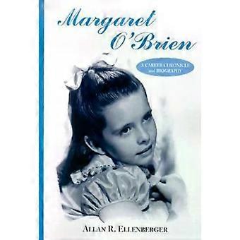 Margaret O'brien A Career Chronicle And Biography - Allan R. Ellenberger
