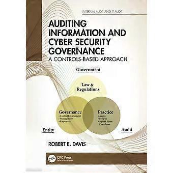 Auditing Information And Cyber Security Governance A Controls-based Approach - Robert E. Davis