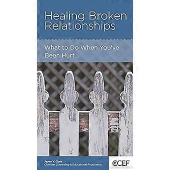 Healing Broken Relationships What to Do When Youve Been Hurt