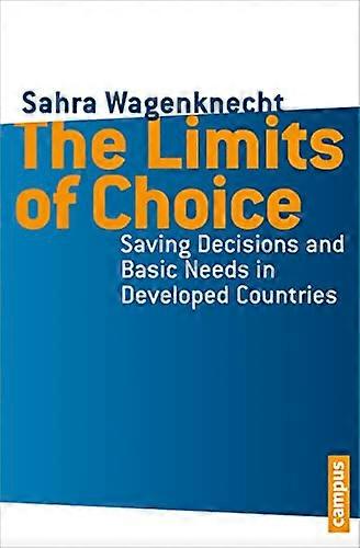 The Limits of Choice Saving Decisions and Basic Needs in Developed Countries